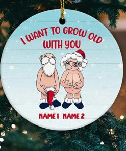 2022 Christmas Gifts Custom Name I Want to Grow Old with You Ornament