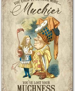 Much More Muchier Alice in Wonderland Sign Shower Curtain