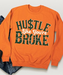 Hustle Like You're Broke Miami Hurricanes Shirt, Sweatshirt, and Hoodie - Perfect for Fans