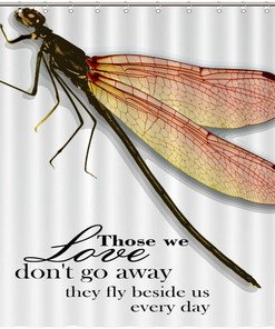 Motto Shower Curtain with Dragonfly Quote - Those We Love Don't Go Away Bathroom Decor