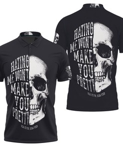 Skull Print Hoodie Hating Me Wont Make You Pretty Polo shirt- Gift for Fans
