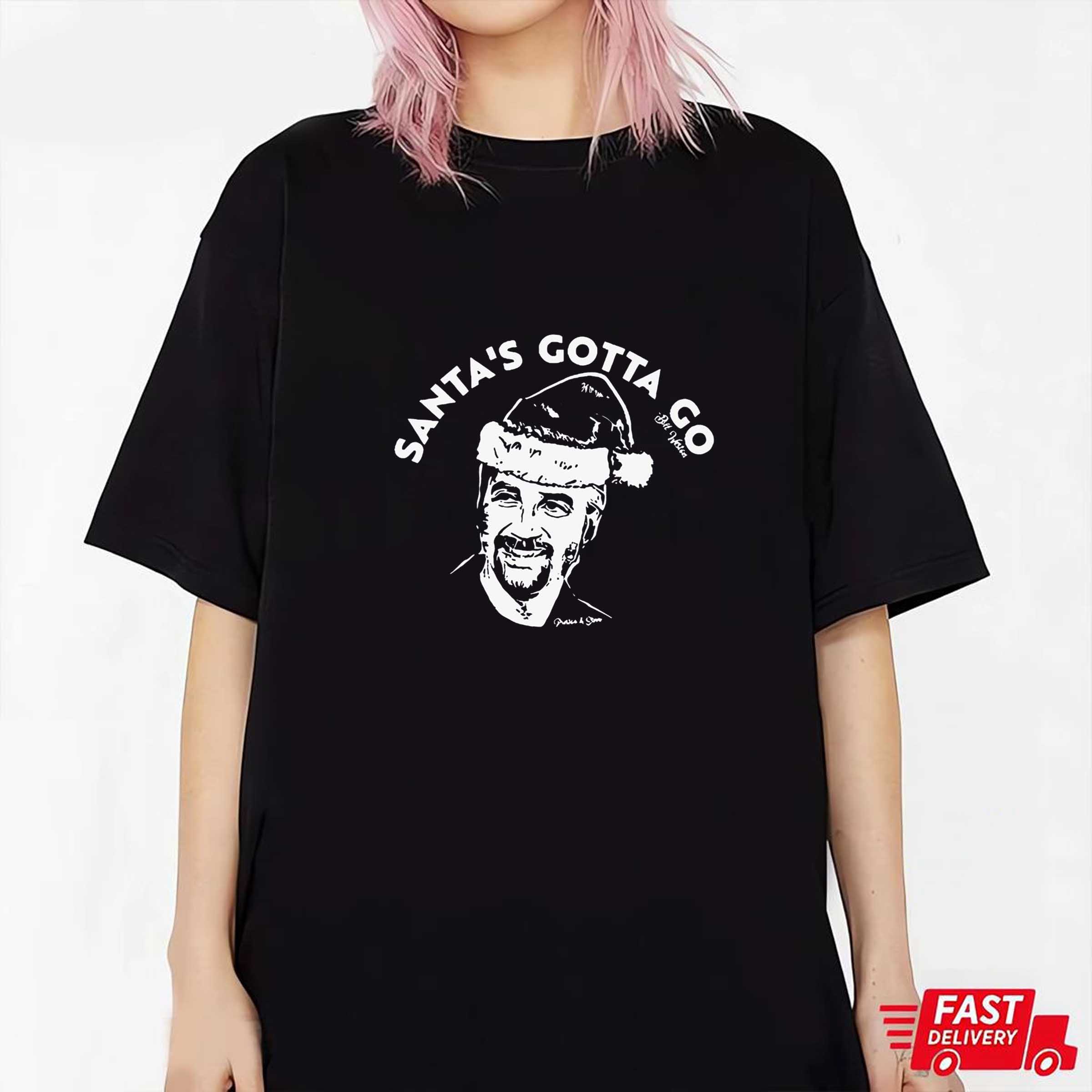 Bill Weston Santa’s Gotta Go Shirt, Sweatshirt, Hoodie Shirt