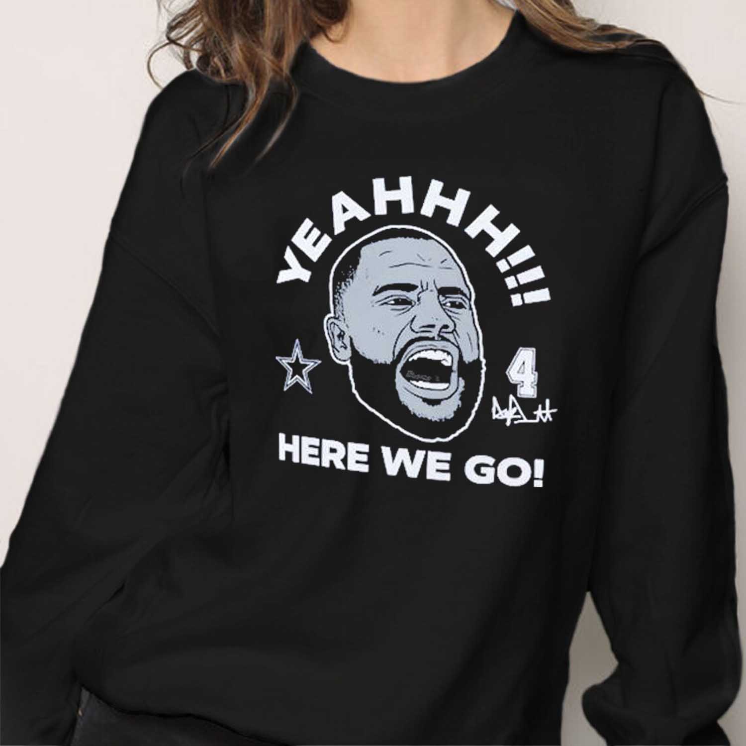 Dak Prescott Dallas Cowboys Here We Go Shirt, Dak Prescott Dallas Cowboys Sweatshirt, Dak Prescott Dallas Cowboys Hoodie Shirt