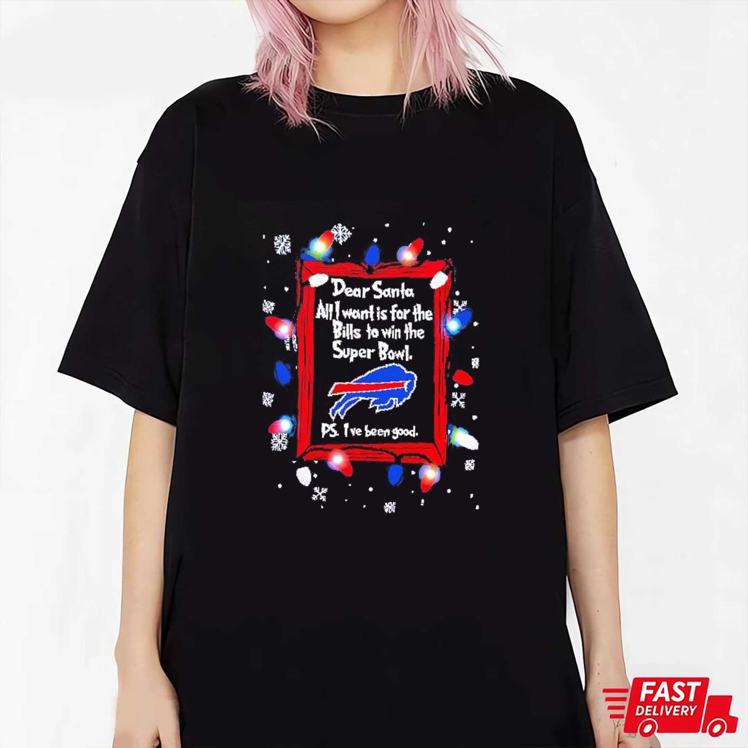 Dear Santa all I want is for the Buffalo Bills to win super bowl ps I’ve been good Christmas light up shirt sweatshirt hoodie