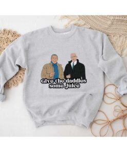 Give The Daddies Some Juice T-Shirt, Sweatshirt, Hoodie Shirt