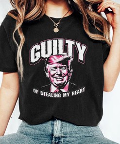 Guilty of Stealing My Heart Trump President Shirt, Sweatshirt