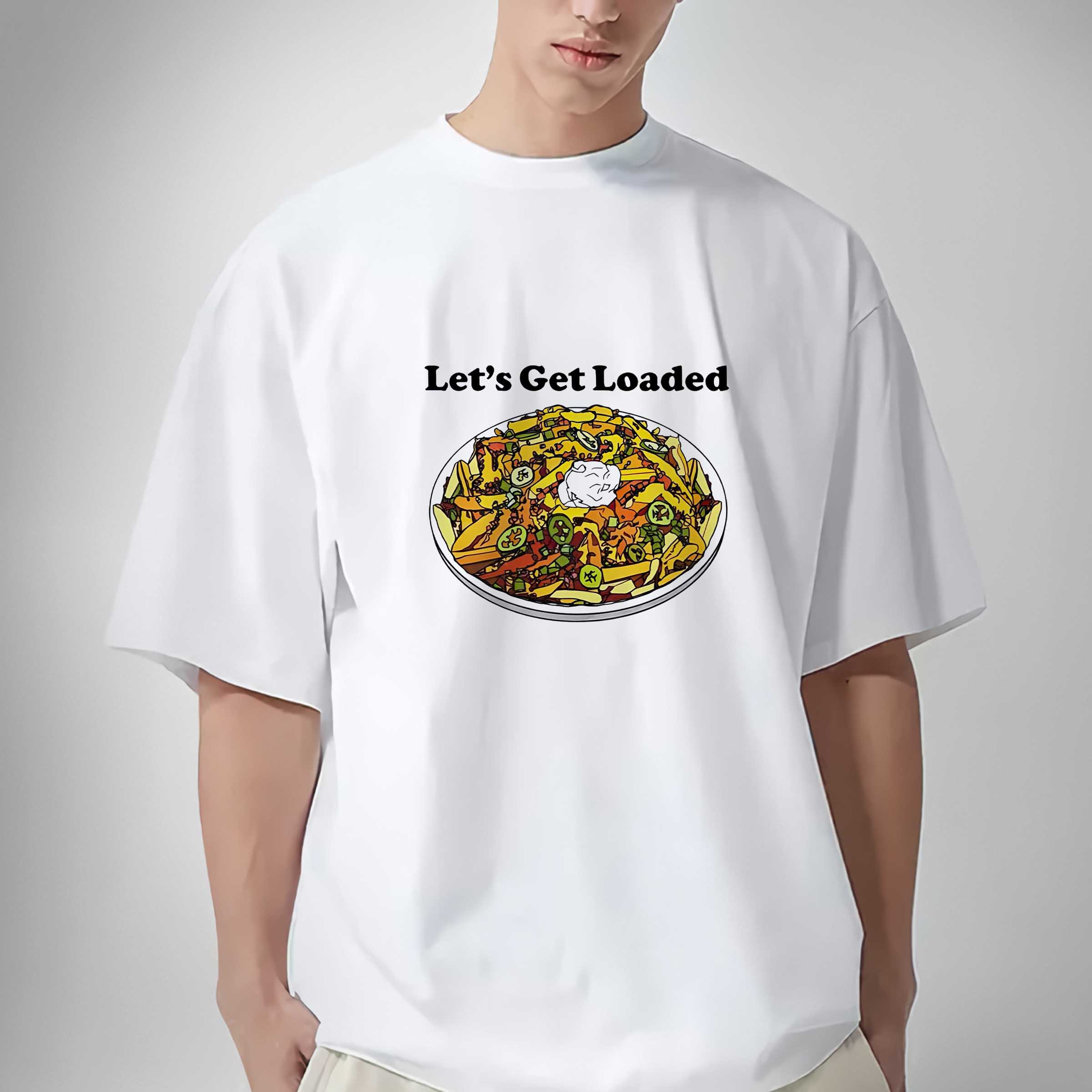 Let’s Get Loaded Shirt, Sweatshirt, Hoodie Shirt