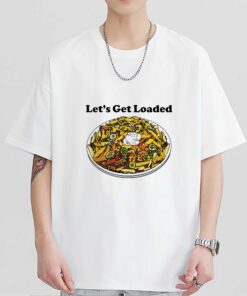 Let’s Get Loaded Shirt, Sweatshirt, Hoodie Shirt