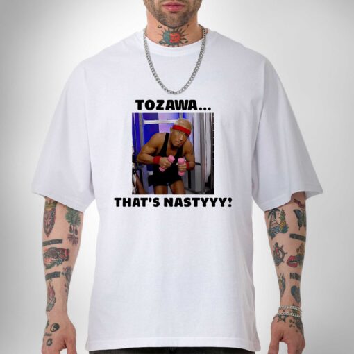 Premium Akira Tozawa that is nastyyy Shirt Sweatshirt Hoodie