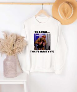 Premium Akira Tozawa that is nastyyy Shirt Sweatshirt Hoodie