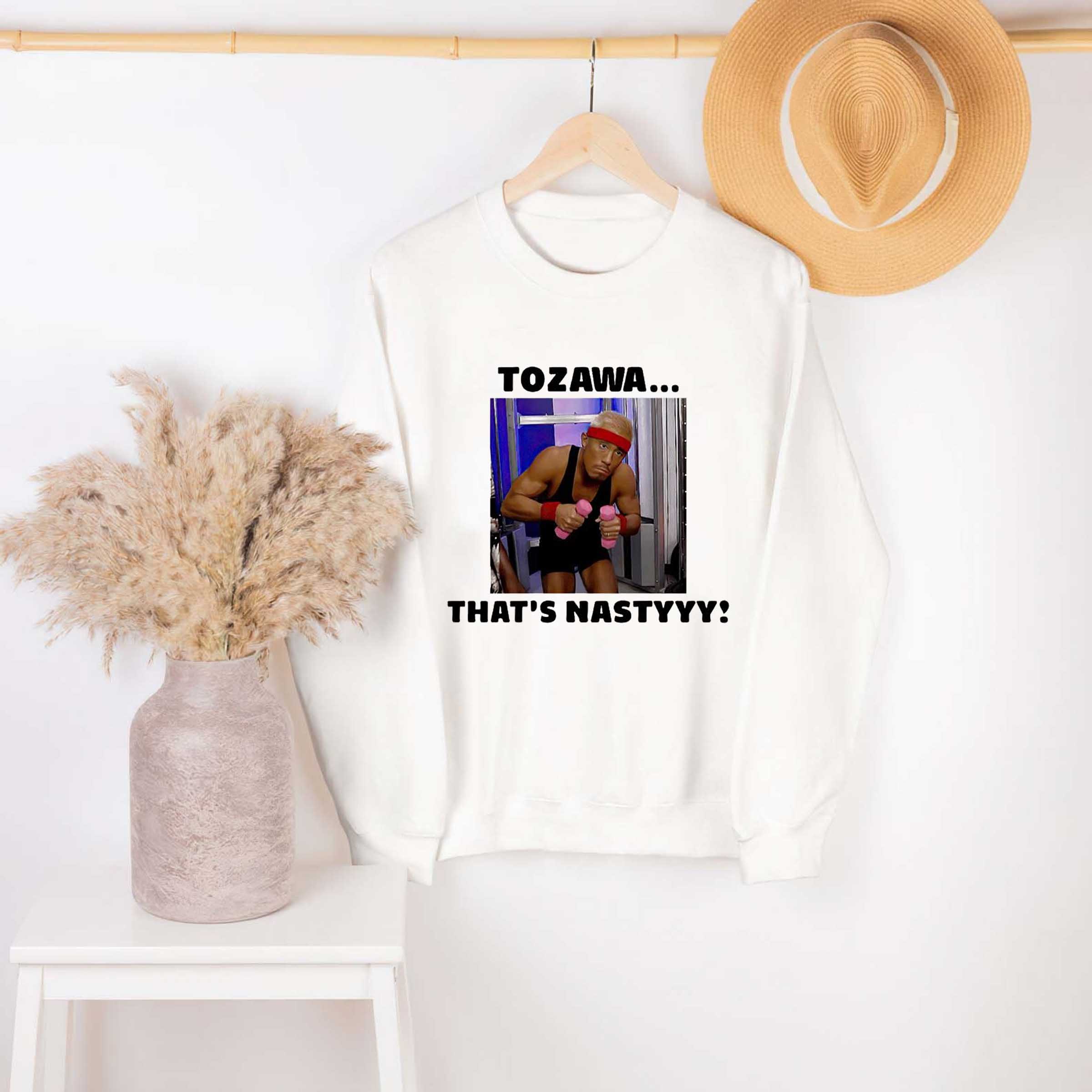Premium Akira Tozawa that is nastyyy Shirt Sweatshirt Hoodie