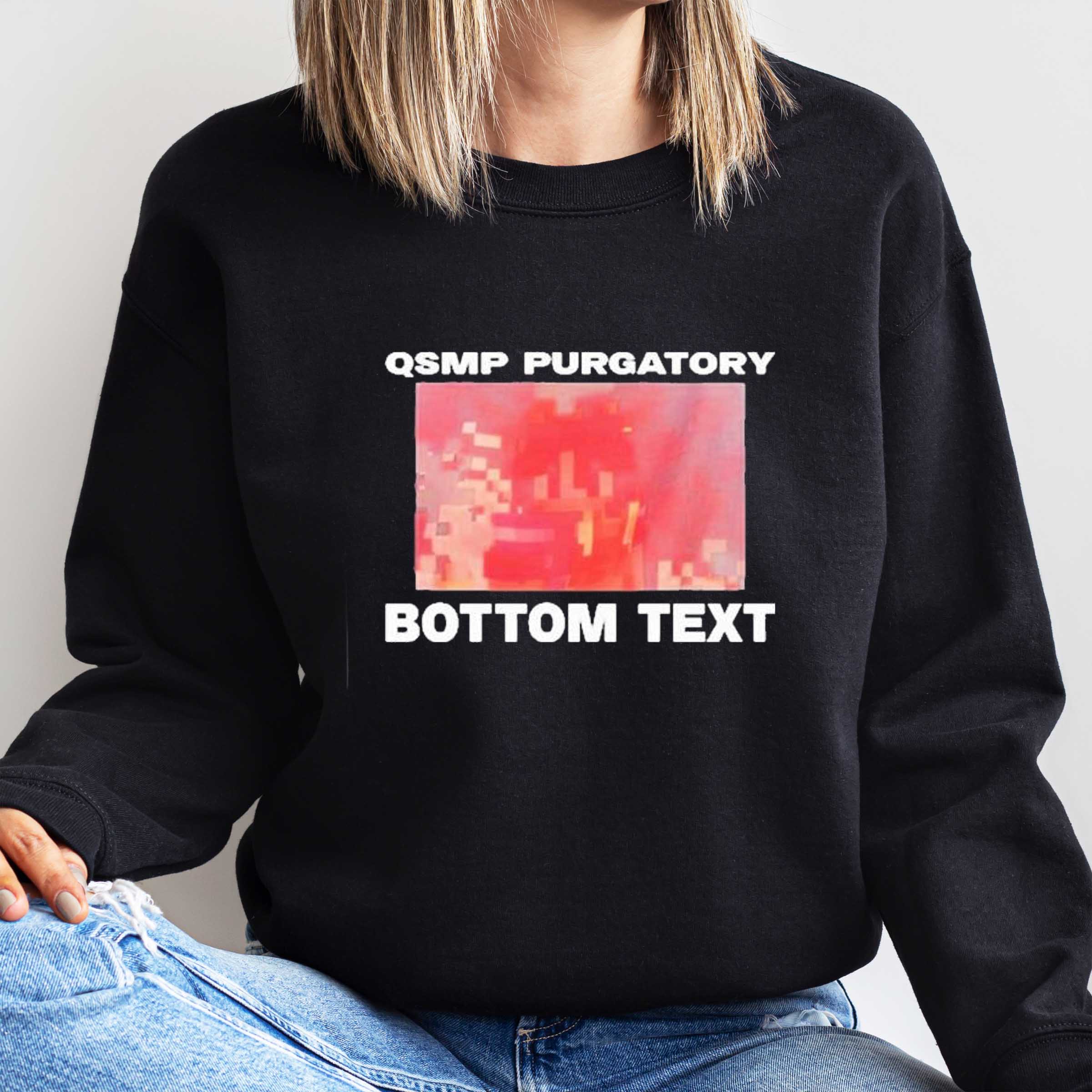 Qsmp Purgatory Bottom Text T-Shirt, Sweatshirt, Hoodie Shirt