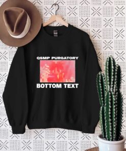 Qsmp Purgatory Bottom Text T-Shirt, Sweatshirt, Hoodie Shirt