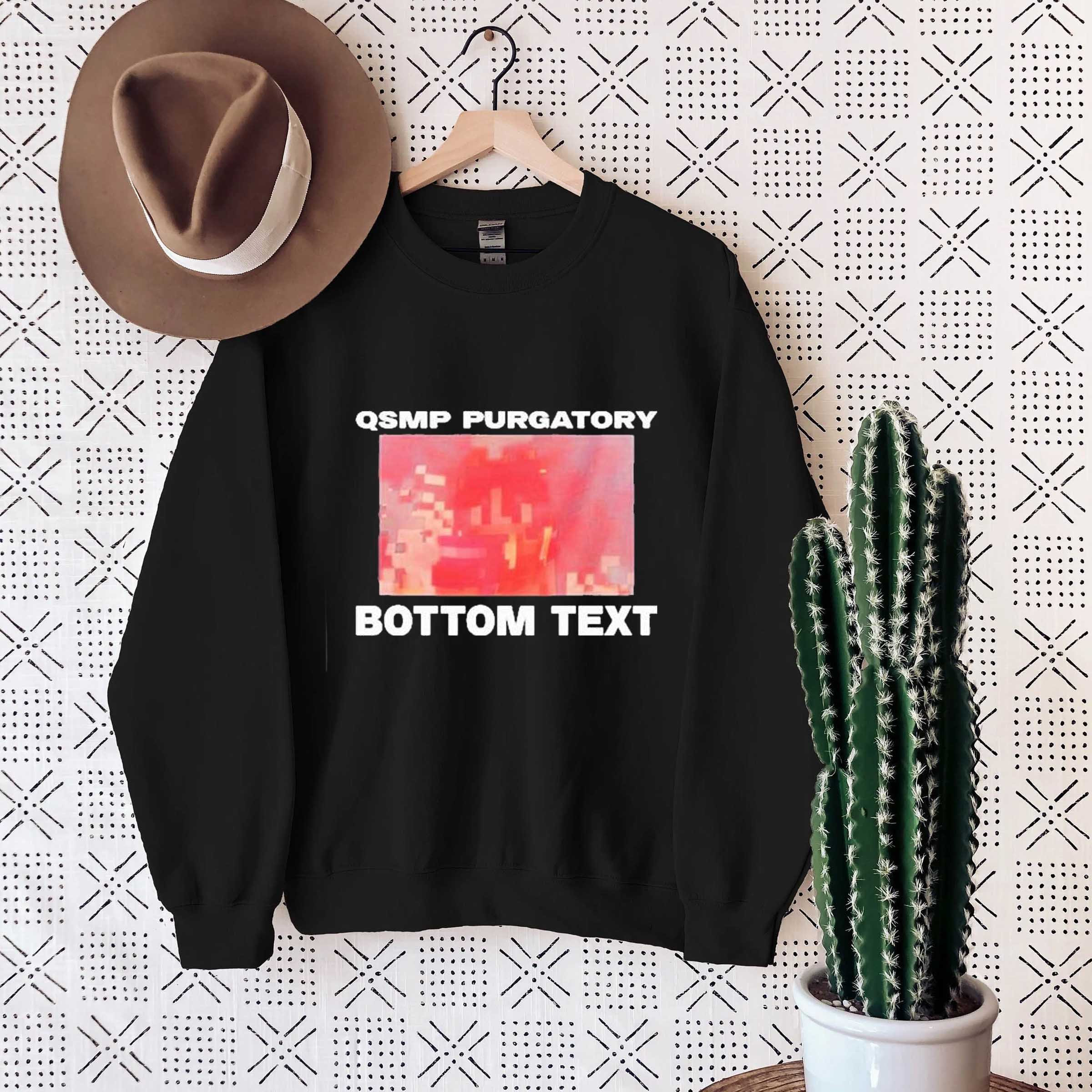 Qsmp Purgatory Bottom Text T-Shirt, Sweatshirt, Hoodie Shirt