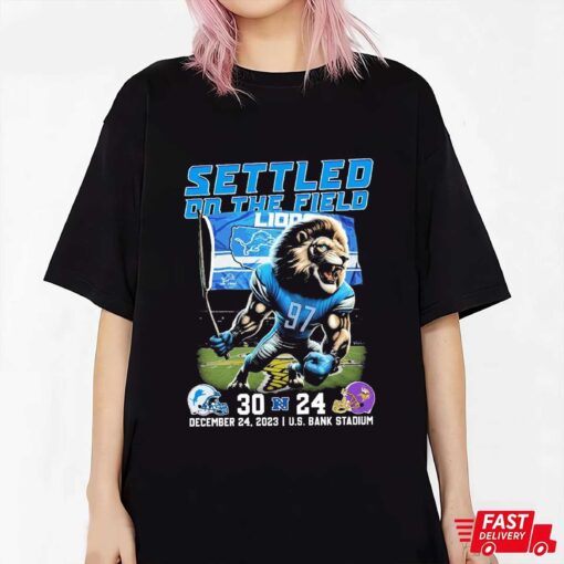 Settled On The Field Detroit Lions 30-24 Minnesota Viking Shirt Sweatshirt Hoodie