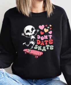 Skull Valentine Don’t Date Skate Shirt, Sweatshirt, Hoodie Shirt