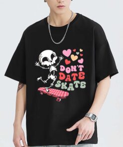 Skull Valentine Don’t Date Skate Shirt, Sweatshirt, Hoodie Shirt