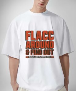 Cleveland Browns Playoffs 2024 Flacc Around And Find Out Shirt Sweatshirt Hoodie