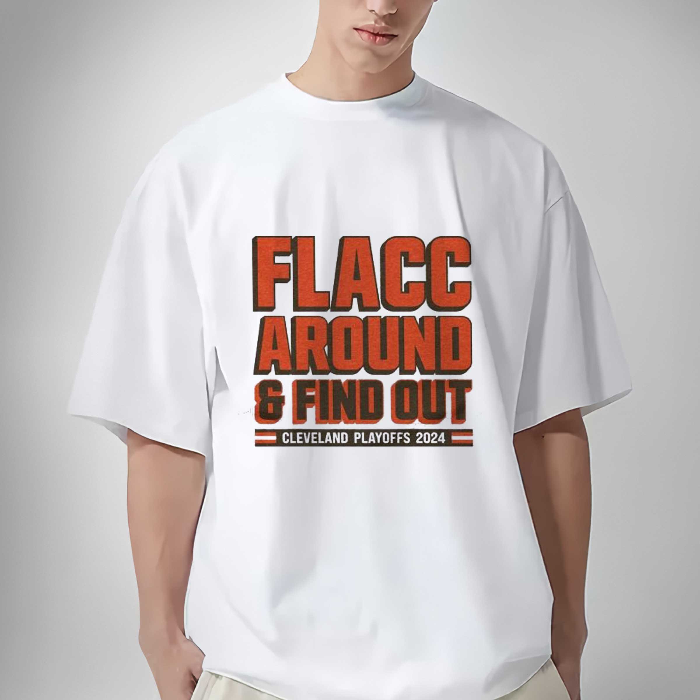 Cleveland Browns Playoffs 2024 Flacc Around And Find Out Shirt Sweatshirt Hoodie