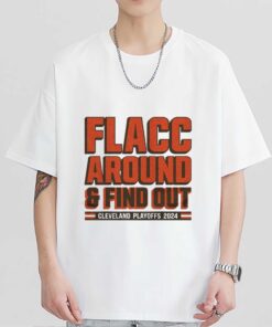 Cleveland Browns Playoffs 2024 Flacc Around And Find Out Shirt Sweatshirt Hoodie