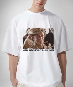 Happy 89th Birthday Maggie Smith Shirt To The Talented Sweatshirt Hoodie Gifts