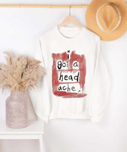 I Got A Headache Shirt Never Fear Truth Sweatshirt Hoodie