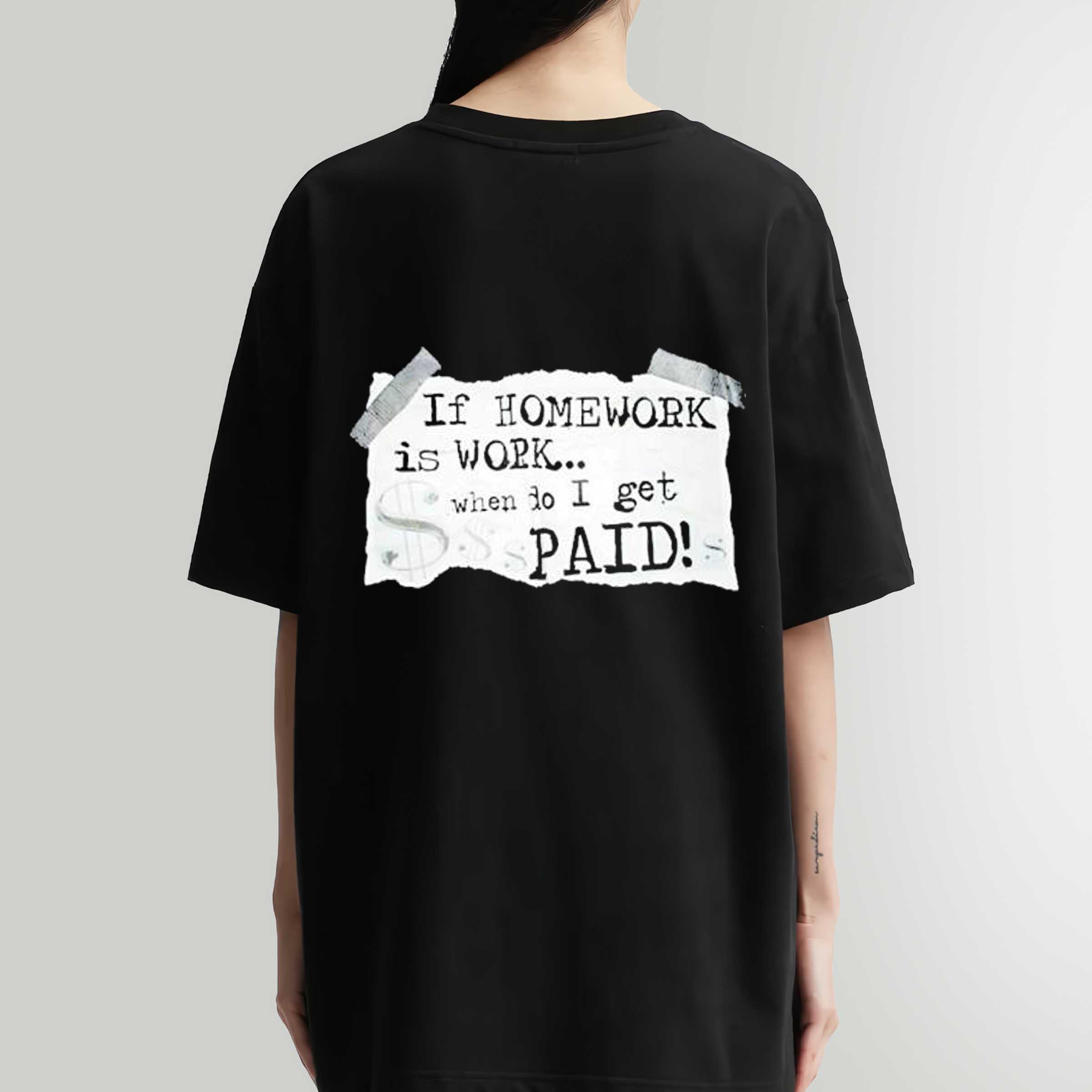 If Homework Is Work When Do I Get Paid Art Shirt Sweatshirt Hoodie