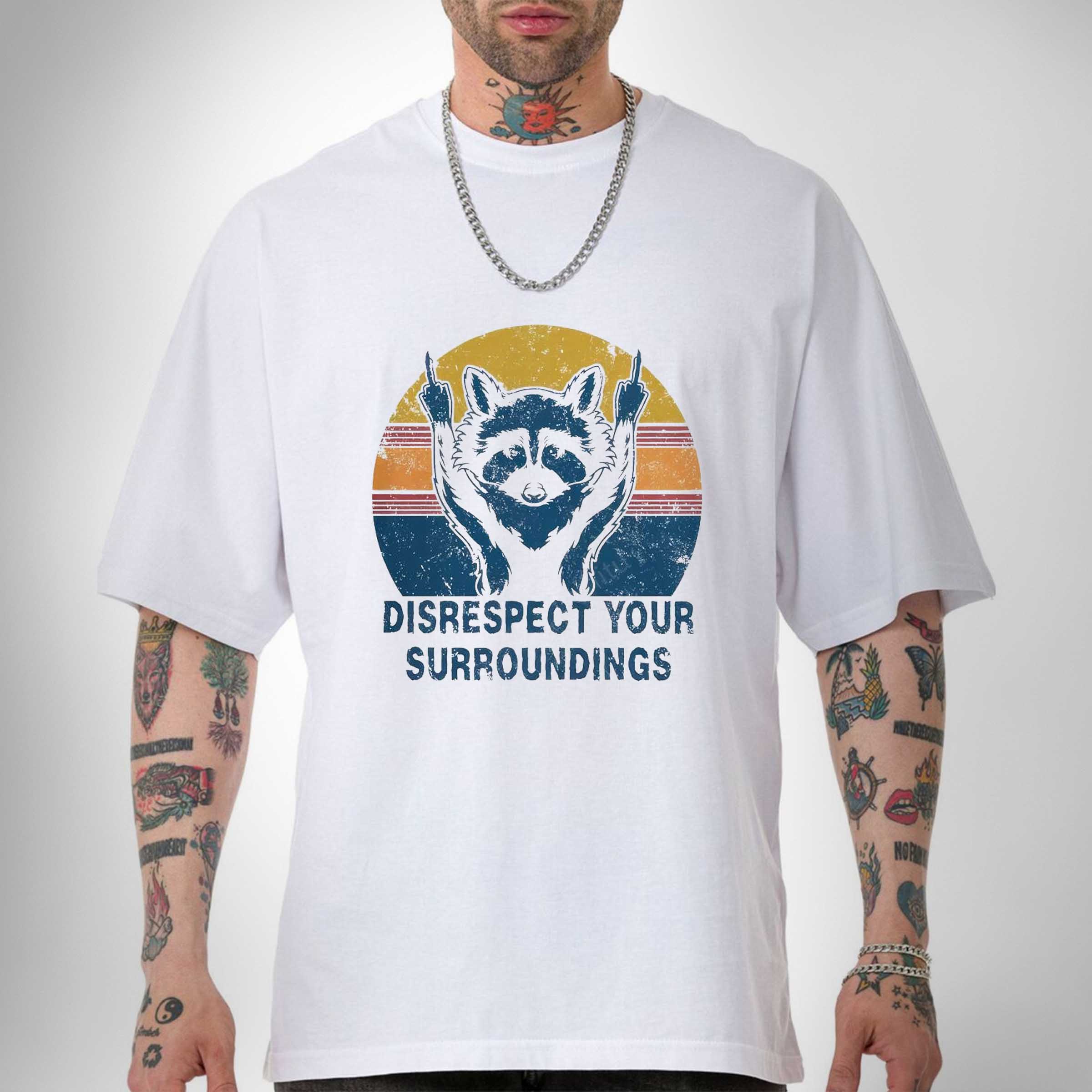 Raccoon disrespect your surroundings vintage shirt sweatshirt hoodie