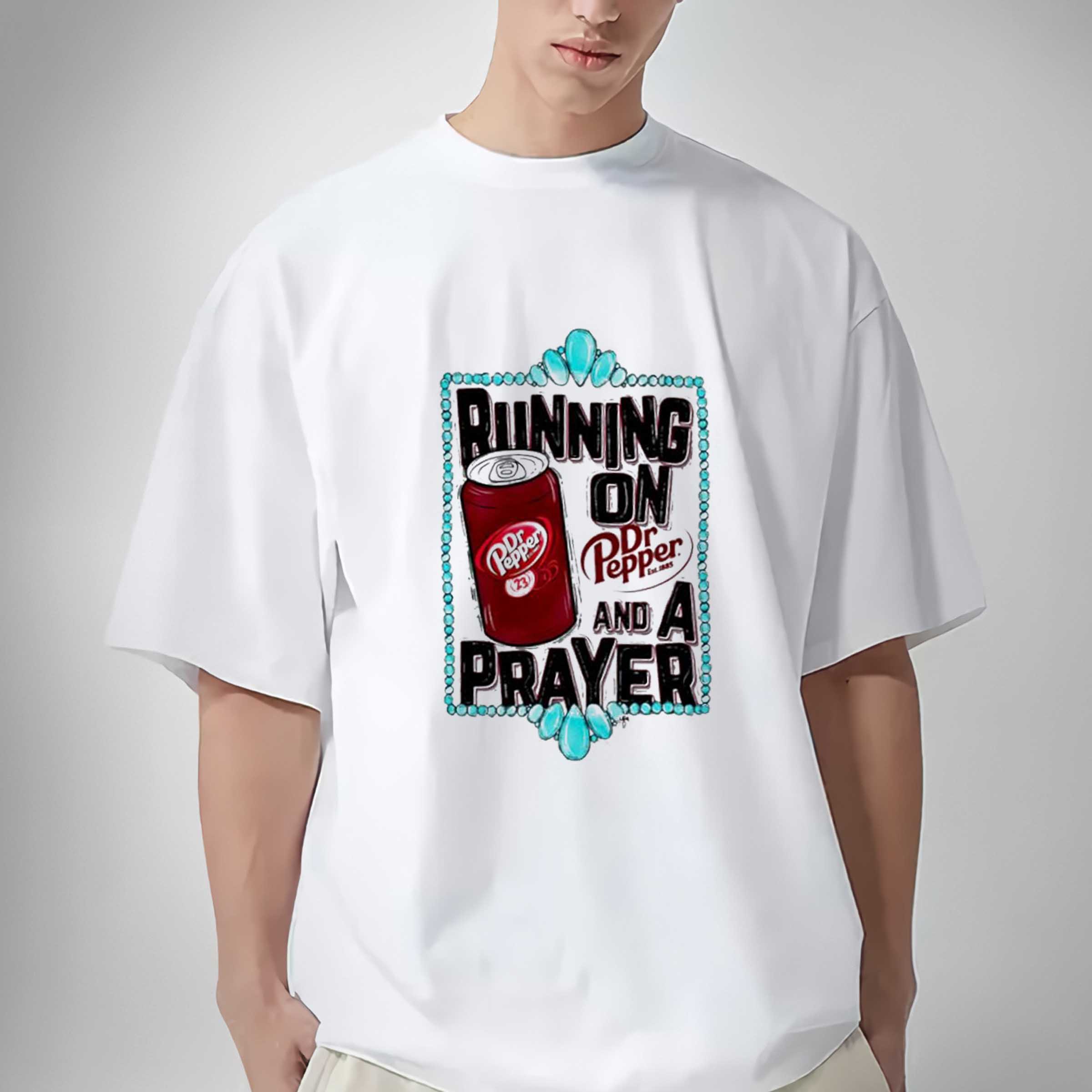 Running on Dr Pepper est 1885 and a Prayer shirt sweatshirt hoodie